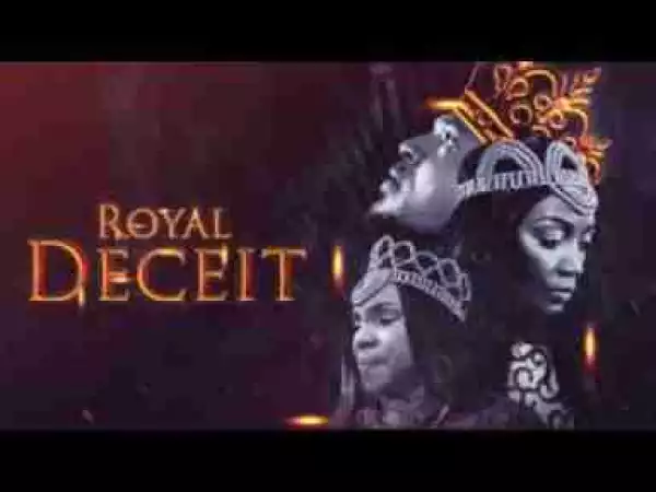 Video: Royal Deceit - Latest 2017 Nigerian Nollywood Drama Movie (20 min preview)